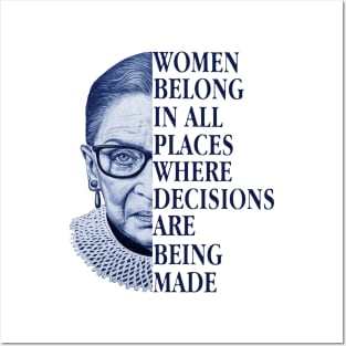 WOMEN BELONG IN ALL PLACES WHERE DECISIONS ARE BEING MADE Posters and Art